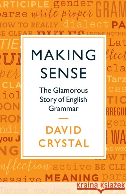 Making Sense: The Glamorous Story of English Grammar Crystal, David 9781781256022 