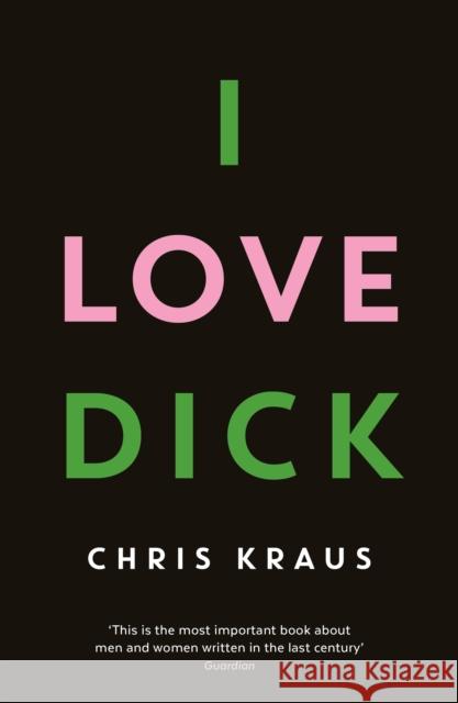 I Love Dick Chris Kraus 9781781256480 Profile Books Ltd