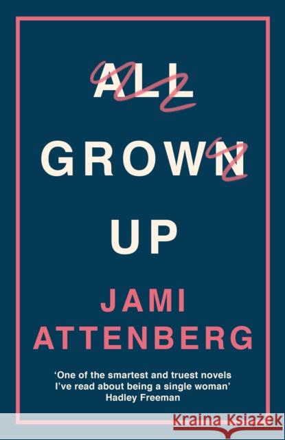 All Grown Up Jami Attenberg 9781781257050 Profile Books Ltd