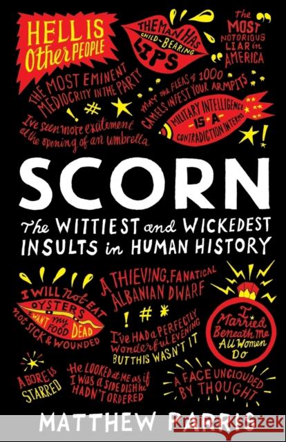 Scorn: The Wittiest and Wickedest Insults in Human History Matthew Parris 9781781257302 Profile Books(GB)