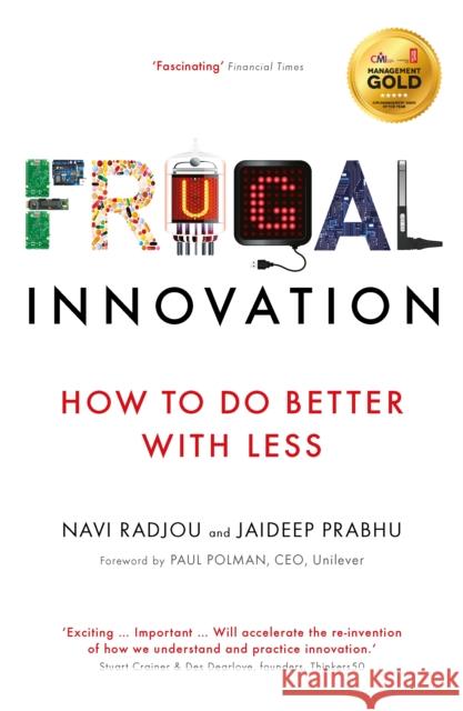 Frugal Innovation: How to do better with less Jaideep Prabhu 9781781257609