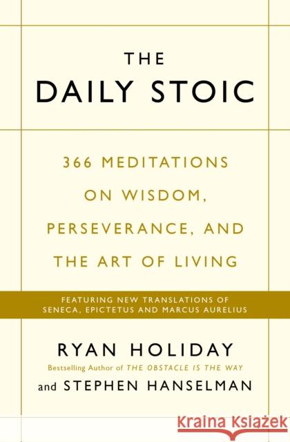 The Daily Stoic: THE PHENOMENAL WORLDWIDE BESTSELLER: 3 MILLION COPIES SOLD Stephen Hanselman 9781781257654 Profile Books Ltd