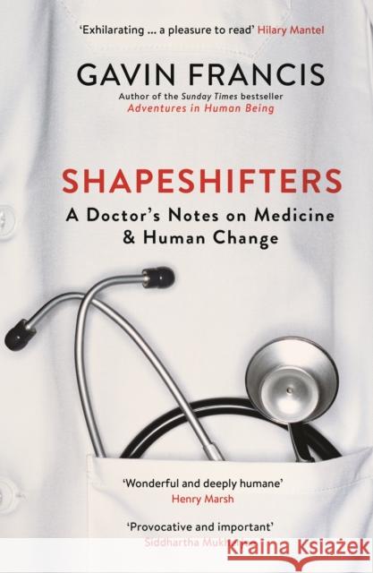 Shapeshifters: A Doctor’s Notes on Medicine & Human Change  9781781257746 Profile Books Ltd