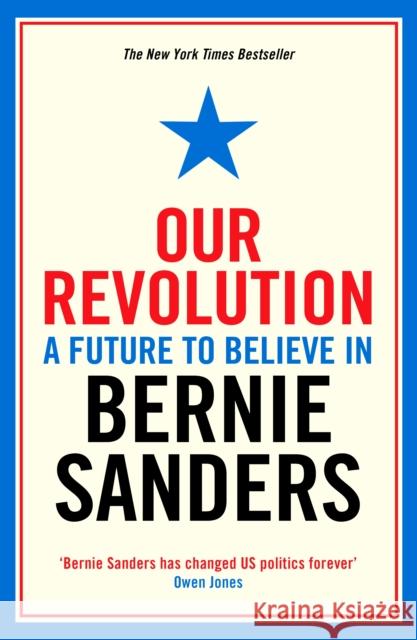 Our Revolution : A Future to Believe in Sanders, Bernie 9781781258545 