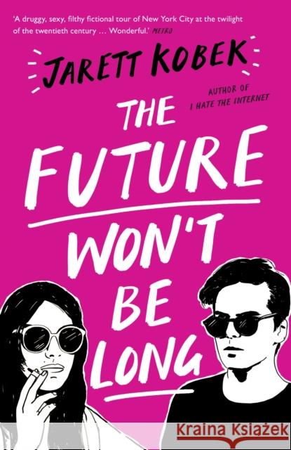 The Future Won't Be Long Kobek, Jarett 9781781258569