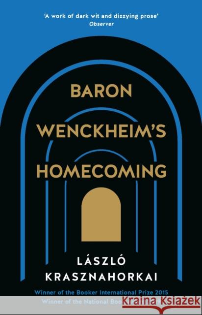 Baron Wenckheim's Homecoming Laszlo Krasznahorkai 9781781258927 Profile Books Ltd