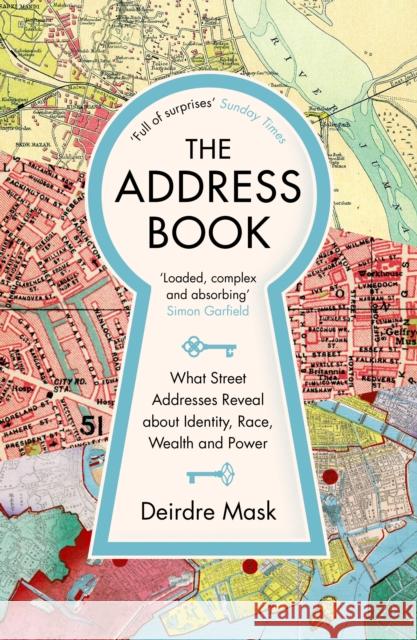 The Address Book: What Street Addresses Reveal about Identity, Race, Wealth and Power Deirdre Mask 9781781259016 Profile Books Ltd