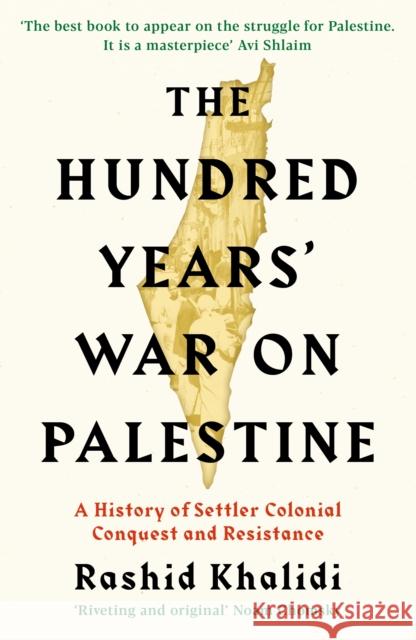 The Hundred Years' War on Palestine: The International Bestseller Rashid I. Khalidi 9781781259344