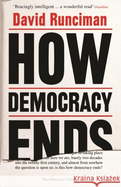 How Democracy Ends David Runciman   9781781259757 Profile Books Ltd