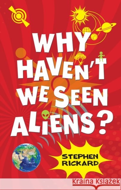 Why Haven't We Seen Aliens (PB) Rickard Stephen 9781781271001 Ransom Publishing