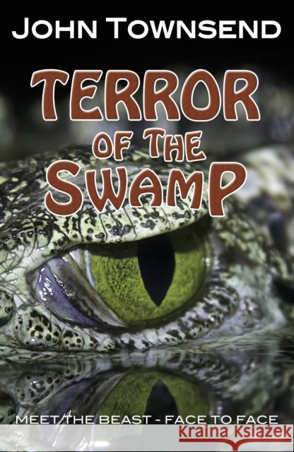 Terror of the Swamp John Townsend 9781781277195