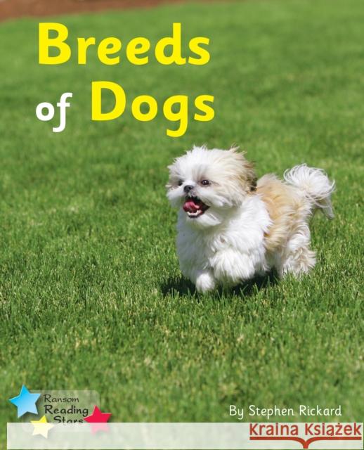 Breeds of Dogs: Phonics Phase 4 Rickard Stephen 9781781277812 RANSOM PUBLISHING LTD