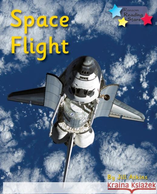 Space Flight: Phonics Phase 5 Atkins Jill 9781781277874 Ransom Publishing