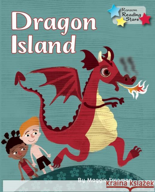 Dragon Island Maggie Freeman 9781781278253 RANSOM PUBLISHING LTD