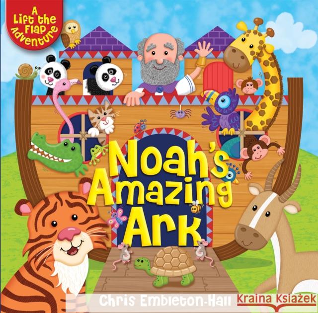 Noah's Amazing Ark: A Lift-the-Flap Adventure Chris Embleton-Hall 9781781283172 SPCK Publishing