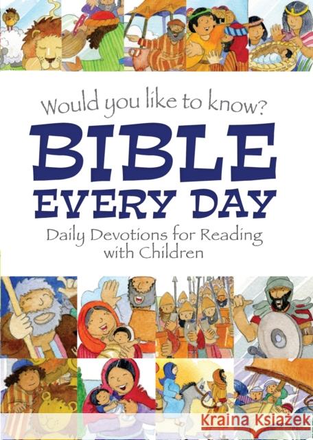 Would you like to know Bible Every Day: Daily devotions for Reading with children  9781781283196 SPCK Publishing