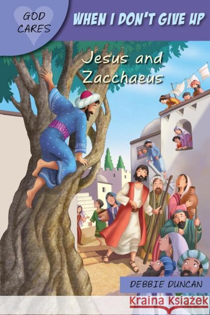 God Cares When I don't give up: Jesus and Zacchaeus  9781781284049 Lion Hudson Ltd