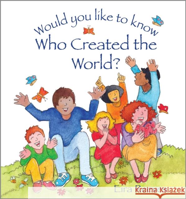 Would you like to know Who Created the World? Eira Reeves 9781781284216