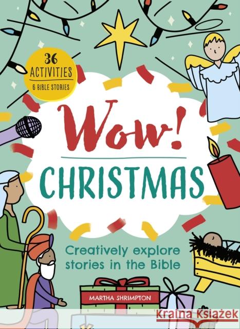 Wow! Christmas: Creatively explore stories in the Bible Martha Shrimpton 9781781284247 Candle Books