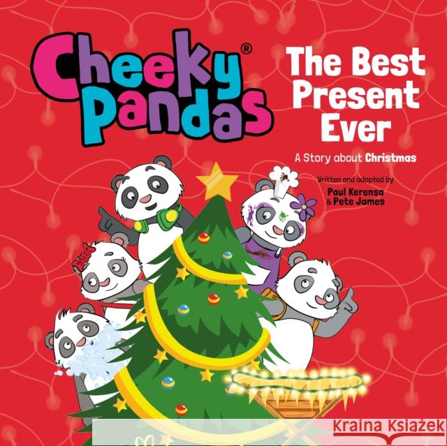 Cheeky Pandas: The Best Present Ever: A Story about Christmas James, Pete 9781781284520