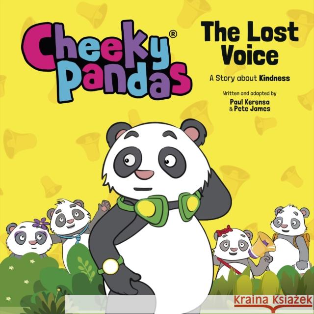 Cheeky Pandas: The Lost Voice: A Story about Kindness James, Pete 9781781284599