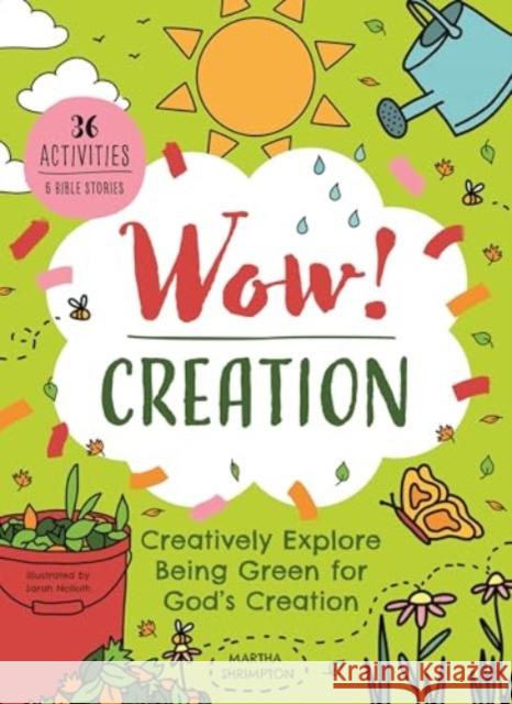 Wow! Creation: Creatively Explore Being Green for God's Creation  9781781284667 SPCK Publishing