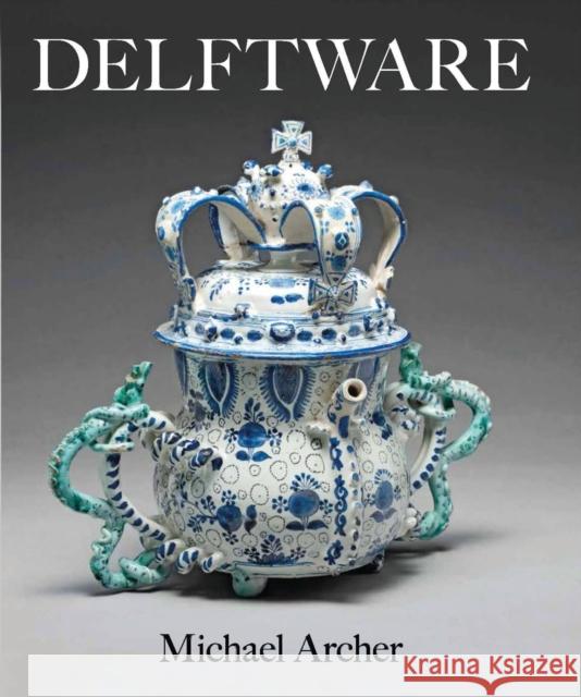 Delftware: In the Fitzwilliam Museum Archer, Michael 9781781300022 0