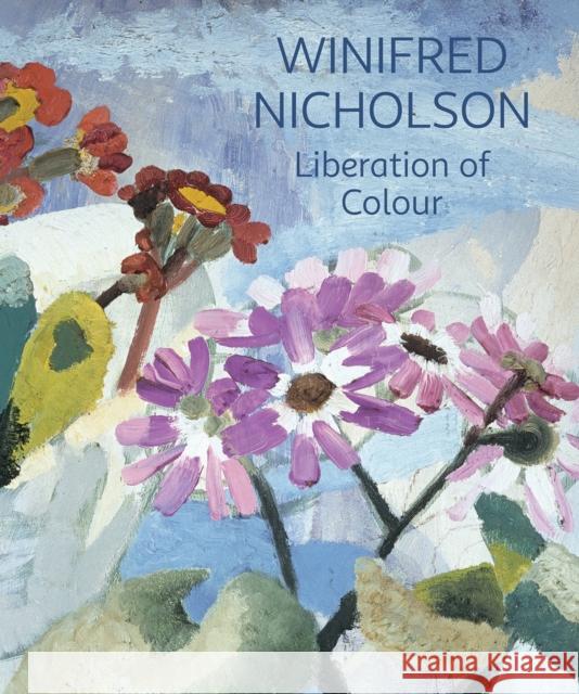 Winifred Nicholson: Liberation of Colour Jovan Nicholson 9781781300466 Philip Wilson Publishers Ltd