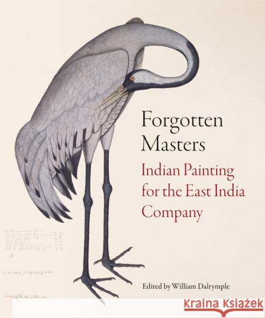 Forgotten Masters: Indian Painting for the East India Company William Dalrymple   9781781301012 Philip Wilson Publishers Ltd