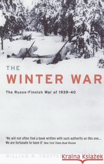 The Winter War: The Russo-Finnish War of 1939-40 William R. Trotter   9781781312261