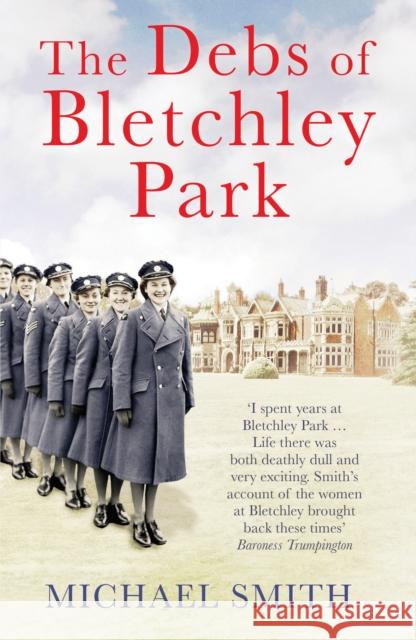 The Debs of Bletchley Park Michael Smith 9781781313886 Quarto Publishing PLC