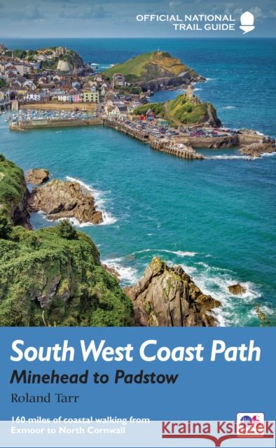 South West Coast Path: Minehead to Padstow: National Trail Guide Roland Tarr 9781781315644