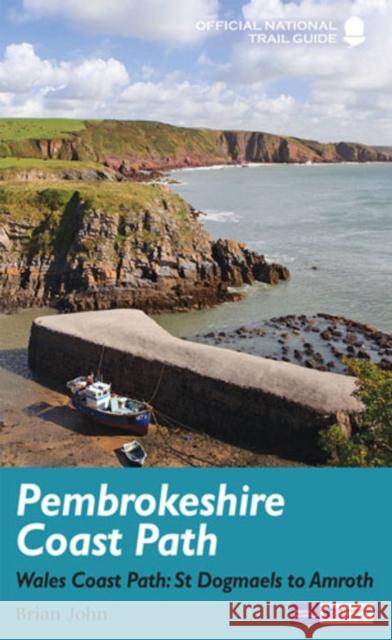 Pembrokeshire Coast Path: National Trail Guide Brian John 9781781315729