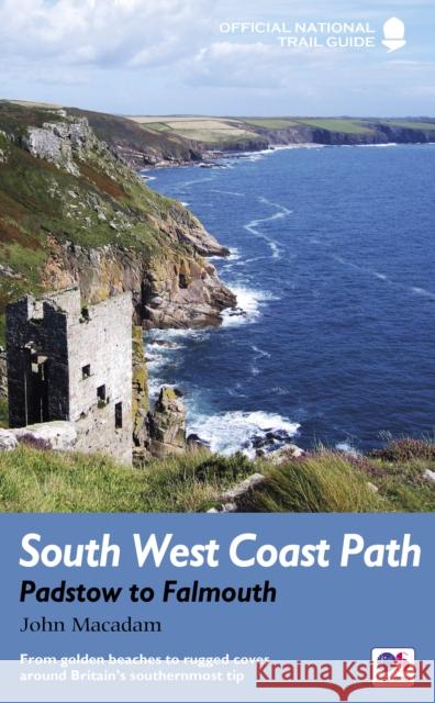 South West Coast Path: Padstow to Falmouth: From golden beaches to rugged coves around Britain's southernmost tip John Macadam 9781781315804 Quarto Publishing PLC