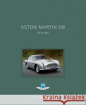 Aston Martin DB: 70 Years Andrew Noakes Roger Carey  9781781319284 Aurum Press