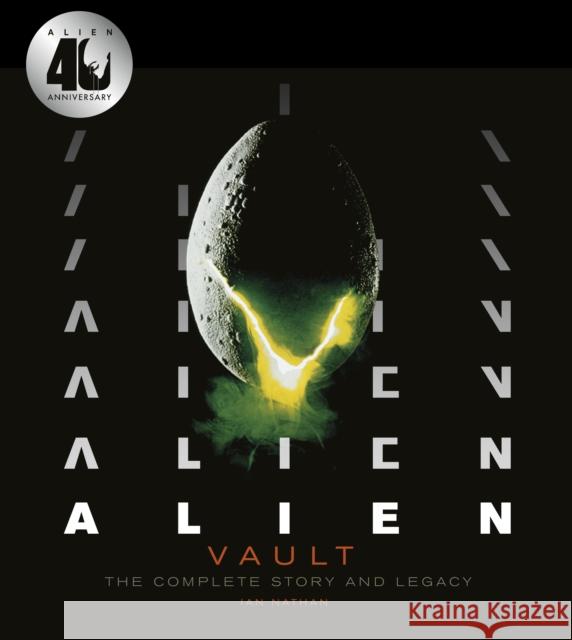 Alien Vault: The Definitive Story Behind the Film Ian Nathan 9781781319420 White Lion Publishing