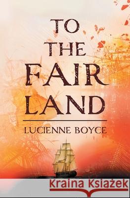 To the Fair Land Lucienne Boyce 9781781320174 Silverwood Books