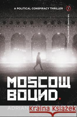 Moscow Bound Adrian Churchward 9781781322000 SilverWood Books Ltd