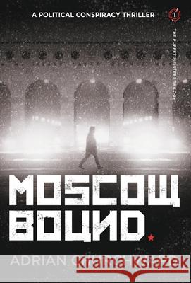 Moscow Bound Adrian Churchward 9781781322024 SilverWood Books Ltd