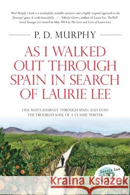 As I Walked Out Through Spain in Search of Laurie Lee P. D. Murphy   9781781322079 SilverWood Books Ltd