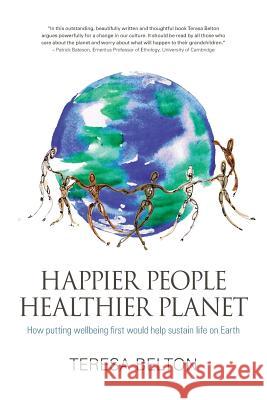 Happier People Healthier Planet Belton Teresa 9781781322604 Silverwood Books
