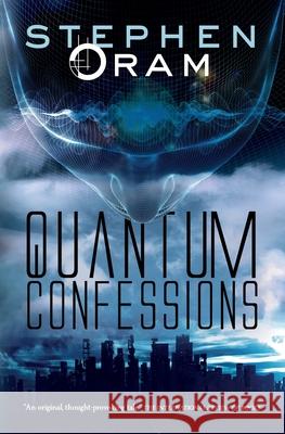 Quantum Confessions Stephen Oram   9781781322635 SilverWood Books Ltd