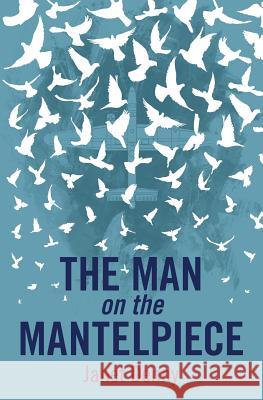 The Man on the Mantelpiece Janet Denny   9781781323571