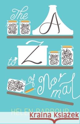 The A to Z of Normal Helen Barbour 9781781323816 Silverwood Books