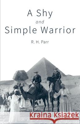 A Shy and Simple Warrior R. H. Parr Rear Admiral John Burgess 9781781323854