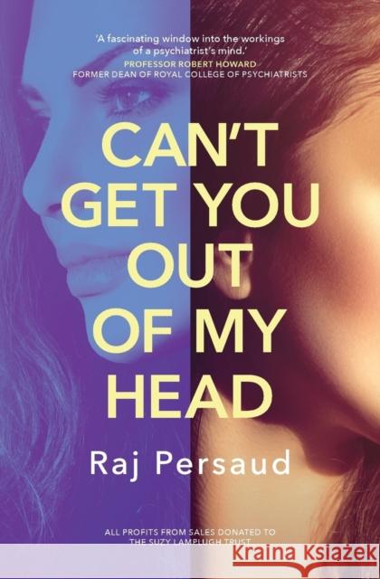Can't Get You Out of My Head Raj Persaud 9781781324486 SilverWood Books Ltd