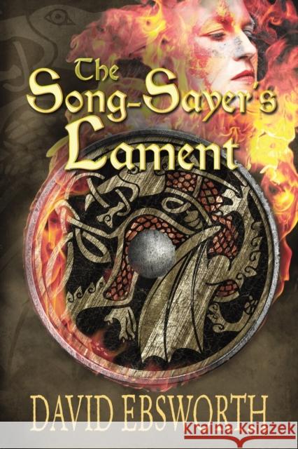 The Song-Sayer's Lament: A Novel of Sixth-Century Britain David Ebsworth 9781781325117 Silverwood Books