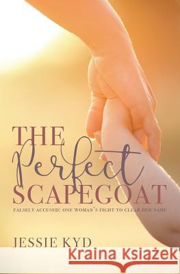 The Perfect Scapegoat Jessie Kyd 9781781325445