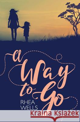 A Way to Go Rhea Wells 9781781325469 SilverWood Books Ltd