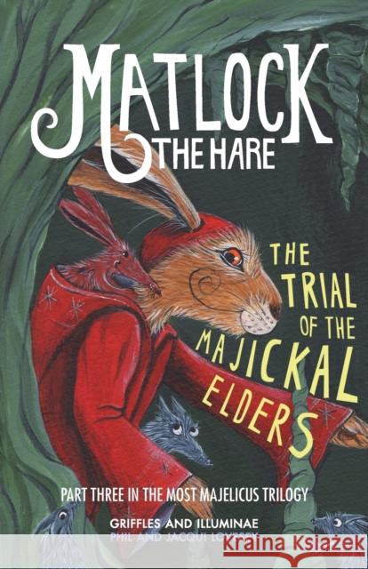 Matlock the Hare: The Trial of the Majickal Elders: No.3 Phil Lovesey, Jacqui Lovesey 9781781325568 SilverWood Books Ltd